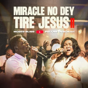 Miracle No Dey Tire Jesus II Album Cover