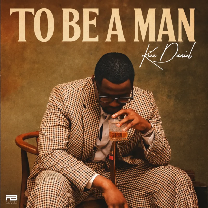 To Be A Man by Kizz Daniel cover art